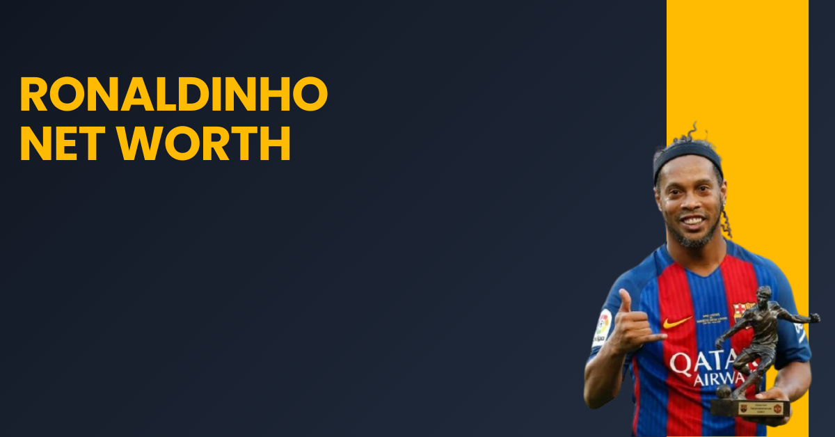 Ronaldinho Net Worth