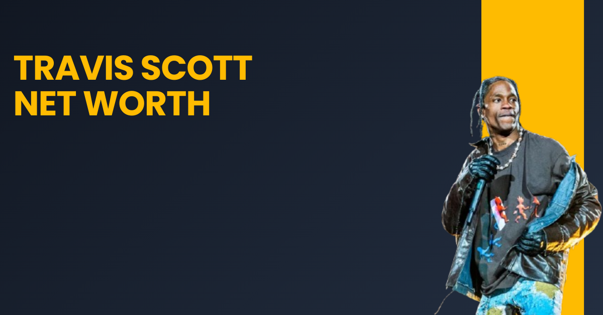 Travis Scott Net Worth