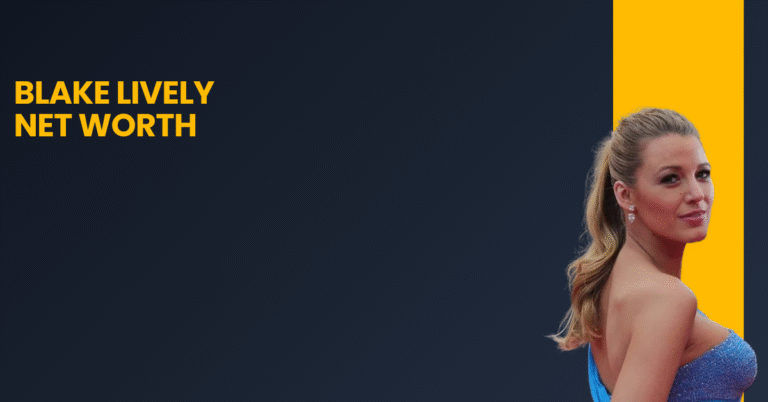 Blake Lively Net Worth