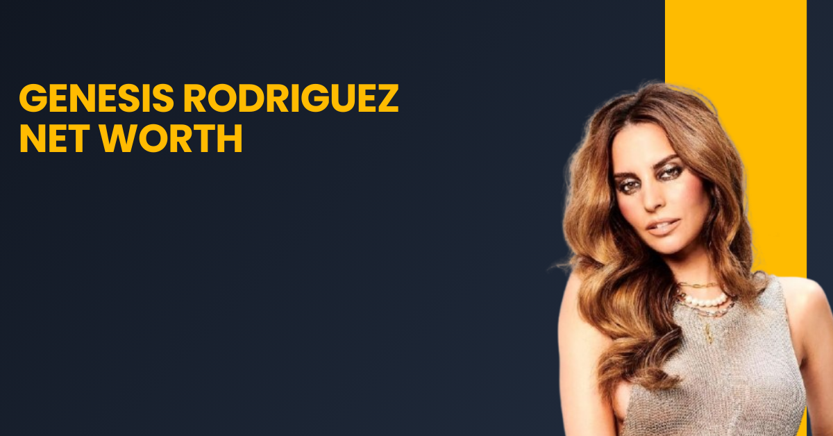 Genesis Rodriguez Net Worth