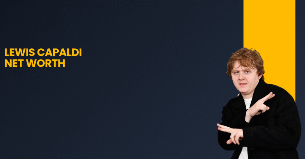 Lewis Capaldi Net Worth